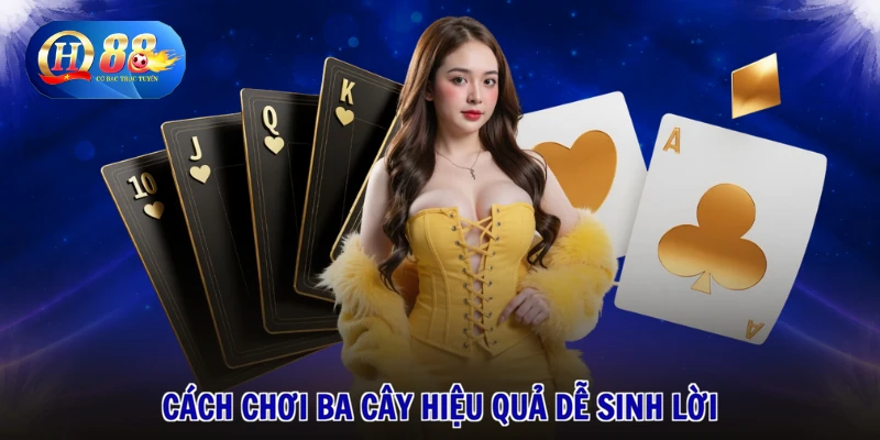 1 Cách chơi ba cây hiệu quả dễ sinh lời