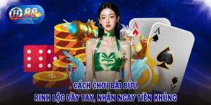 Cách Chơi Bài Bửu - Rinh Lộc Đầy Tay, Nhận Ngay Tiền Khủng
