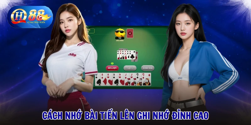 1 Cách nhớ bài tiến lên ghi nhớ đỉnh cao