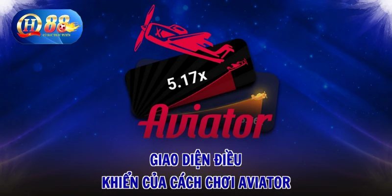 1 Giao diện điều khiển của cách chơi Aviator