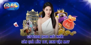 Giftcode QH88 Mới Nhất - Săn Quà Liền Tay, Rinh Vận May