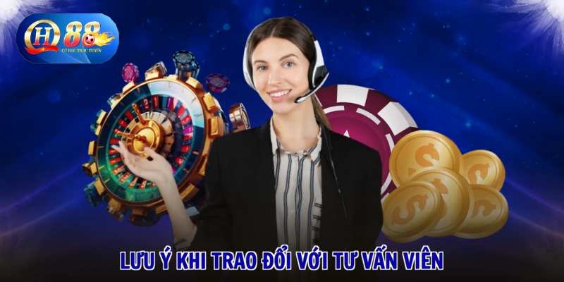 Liên Hệ QH88 3 Lưu ý khi trao đổi với tư vấn viên