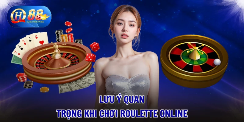 Lưu ý quan trọng khi chơi Roulette online