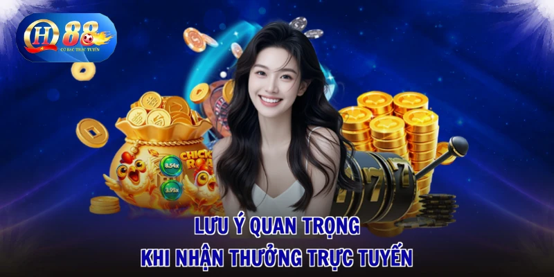 Khuyến Mãi QH88 3 Lưu ý quan trọng khi nhận thưởng trực tuyến