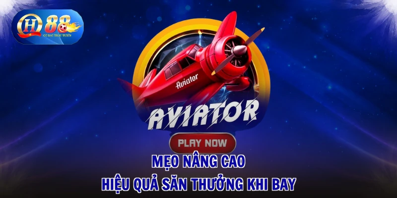 3 Mẹo nâng cao hiệu quả săn thưởng khi bay