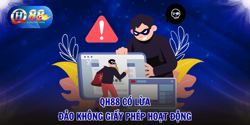 1 QH88 có lừa đảo không giấy phép hoạt động