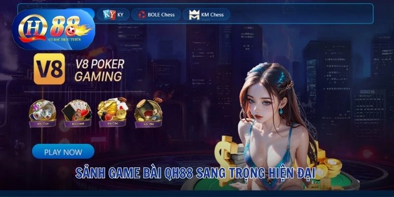 Game Bài QH88 1 Sảnh Game bài QH88 sang trọng hiện đại
