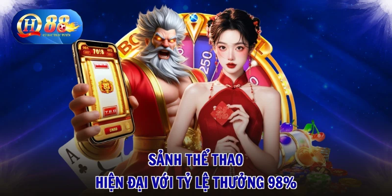 Sảnh thể thao hiện đại với tỷ lệ thưởng 98%